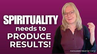 Spirituality Needs to Produce Results! | Reclaiming Your True Self