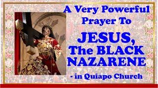 A VERY POWERFUL PRAYER TO  JESUS, THE BLACK NAZARENE (we come to you to help us)