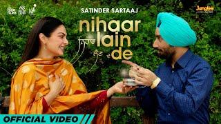 Nihaar Lain De: Satinder Sartaaj | Kali Jotta | Neeru Bajwa, Wamiqa Gabbi | Latest Punjabi Song 2023