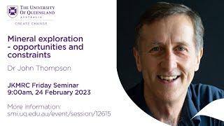 Mineral exploration: opportunities and constraints - John Thompson