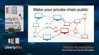 LibertyBits 2019 - 14 - Martin Kuvandzhiev: How to Protect Our Chain from 51% Attacks