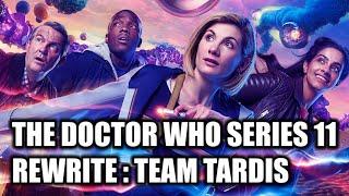 The Doctor Who Series 11 REWRITE: Team Tardis