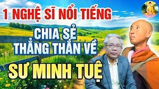 Hot! 1 Nghệ sĩ nổi tiếng Giãi bày Về Vụ Việc Thầy Minh Tuệ Mới Nhất - Quá thẳng thắn