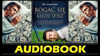 BOGAĆ SIĘ KIEDY SPISZ Audiobook MP3 - Bogactwo podczas snu? Czy to możliwe? - Ben Sweetland 