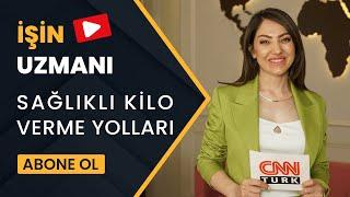 İŞİN UZMANI-HABER// SAĞLIKLI VE HIZLI KİLO VERME YÖNTEMLERİ //MEHTAP YAKUT – DİYETİSYEN