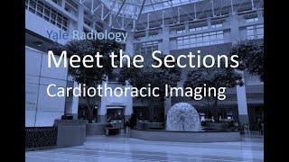 Yale Radiology, Meet the Sections: Cardiothoracic Imaging