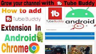 How to add tubebuddy in android chrome || How to add tubebuddy in your android phone