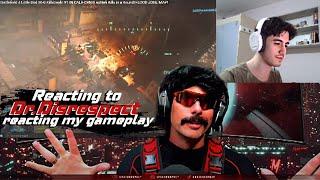 Reacting to Dr.Disrespect reacting my gameplay