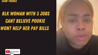 BLK WOMAN WITH 3 JOBs CANT BELIEVE POOKIE WONT HELP HER PAY BILLS #viral #blacklove