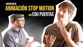 Entrevista Stop Motion con Edu Puertas