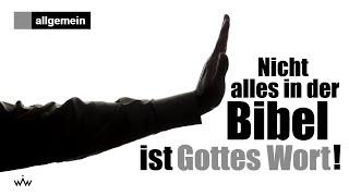 Einwand: "Nicht alles in der Bibel ist Gottes Wort!"