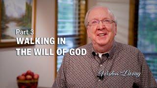 Walking in the Will of God - Part 3 - Greg Mohr - Wisdom For Living TV
