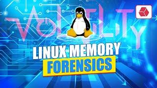 Linux Memory Forensics - Memory Capture and Analysis