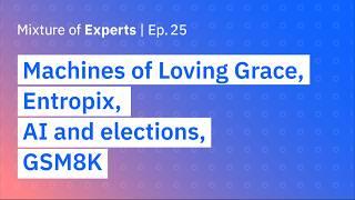 Machines of Loving Grace, Entropix, AI and elections, GSM8K