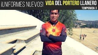 ¡UNIFORMES NUEVOS! - VIDA DEL PORTERO LLANERO T3