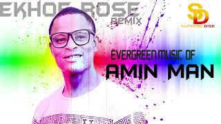 AMIN MAN [ EVERGREEN MUSIC] EKHOROSE REMIX [FULL ALBUM] BENIN MUSIC | AMIN MAN MUSIC