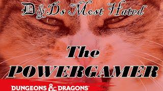 Dungeons and Dragon's Most Hated: The Powergamer