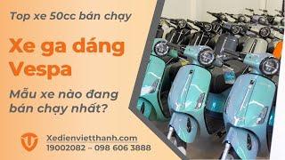 Top 3 Mẫu Xe Ga 50cc Dáng Vespa Đáng Mua Nhất Hiện Nay!