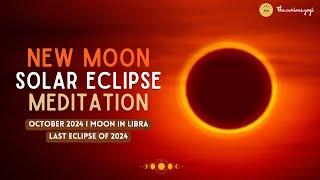 New Moon Solar Eclipse Meditation October 2024 I Moon in Libra I Love & Manifest for Yourself ️