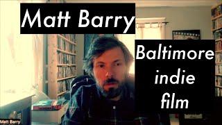 Discussion with Baltimore indie filmmaker Matt Barry on several movies, Godard, new movie Hammitt