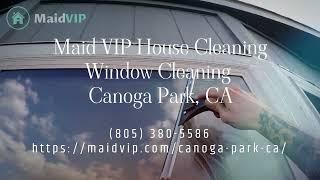 Window Cleaning Services in Canoga Park, California - Maid VIP