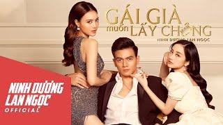 Gái Già Muốn Lấy Chồng - Ninh Dương Lan Ngọc | Official Music Video