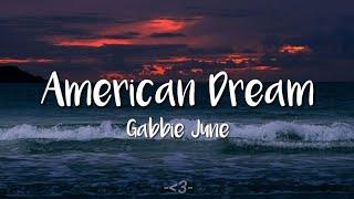 Gabbie June - American Dream // (LYRICS)