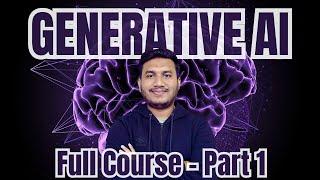 Generative AI Mastery Full Course - Part 1