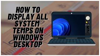 How to Display All System Temperatures on Windows Desktop