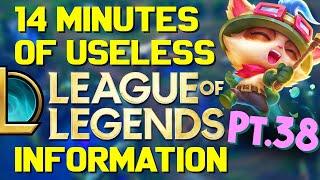 14 Minutes of Useless Information about League of Legends Pt.38!