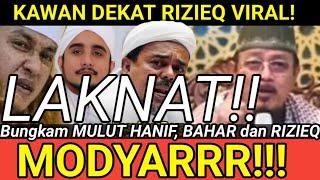 MAMPOS!! VIRAL TEMAN DEKAT RIZIEQ SUMPAL MULUT HANIF, RIZIEQ SIHAB DAN BAHAR SMITH!!