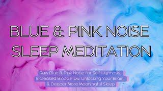 Raw Blue/Pink Noise-Sleep Meditation🩷Unlock Brain! Past Life Regression! Self-Hypnosis-16 Hours