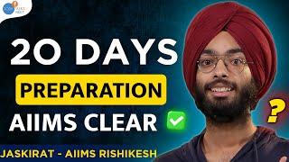 आख़िरकार मैंने AIIMS कैसे क्रैक किया? NEET Preparation Strategy 2025 | Jaskirat | Josh Talks NEET