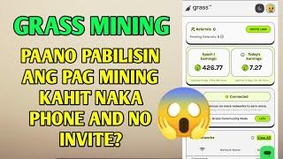 Grass mining | Paano pabilisin ang pag MINING kahit naka Phone or no invite?