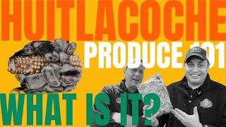 What is #Huitlacoche?#Produce101[Chefs' Produce Co.]