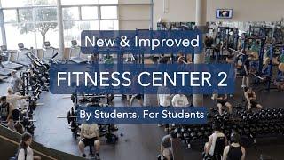 New & Improved Fitness Center 2! By Students, For Students