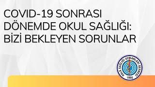 COVID-19 Sonrası Dönemde Okul Sağlığı: Bizi Bekleyen Sorunlar