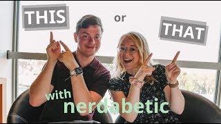 THIS OR THAT | TYPE 1 DIABETES EDITION WITH NERDABETIC