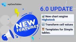 NEW UPDATE: wpDataTables 6.0 version Tables and Charts WordPress Plugin