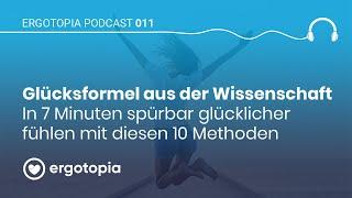 Glücksformel aus der Wissenschaft - Wie Du Dich in nur 7 Minuten besser fühlst 