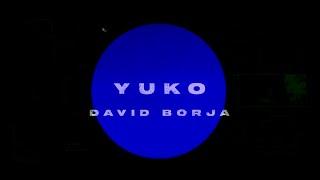 David Borja - Yuko (Visuals by Huma-No)