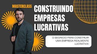 Masterclass Construindo Empresas Lucrativas