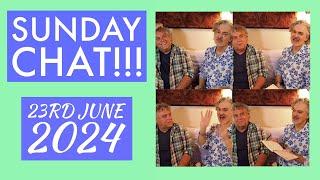 Sunday Chat!!!  23rd June 2024