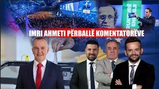 Politiko - Imri Ahmeti përballë komentatorëve - 13.12.2024