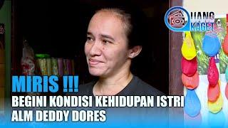 MIRIS !!!!! Begini Kondisi Kehidupan Istri Alm Deddy Dores | UANG KAGET