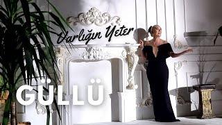 Güllü - Varlığın Yeter