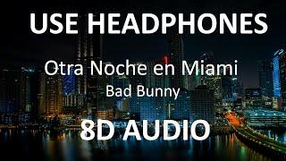 Bad Bunny - Otra Noche en Miami ( 8D Audio ) 