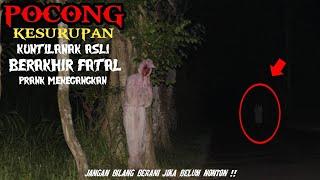 Prank pocong malah kesurupan kuntilanak asli || menegangkan berakhir fatal