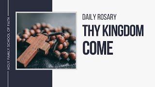 [Daily Rosary Meditations] Thy Kingdom Come