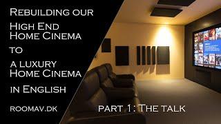 Rebuilding our High End Home Cinema to become a true Luxury Home Cinema - Part 1: the talk